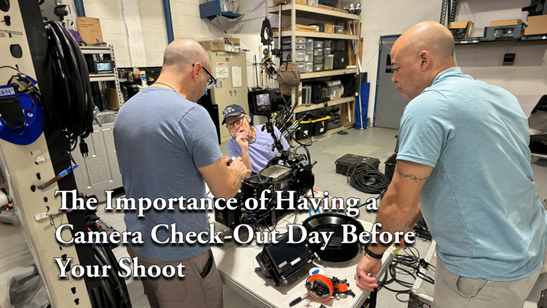 The Importance of Having a Camera Check-Out Day Before Your Shoot